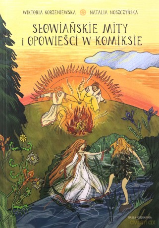 Słowiańskie mity i opowieści w komiksie. Naukomiks - Wiktoria Korzeniewska [KOMIKS]