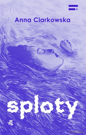 Sploty - Anna Ciarkowska [KSIĄŻKA]