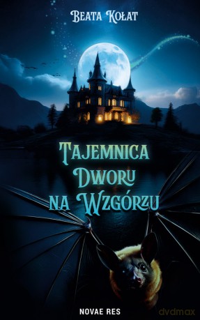 Tajemnica Dworu na Wzgórzu - Beata Kołat [KSIĄŻKA]