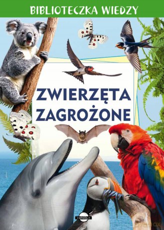 Zwierzęta zagrożone. Biblioteczka wiedzy - Anna Skrok [KSIĄŻKA]