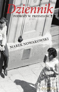 Dziennik podróży w przeszłość - Nowakowski Marek [KSIĄŻKA]