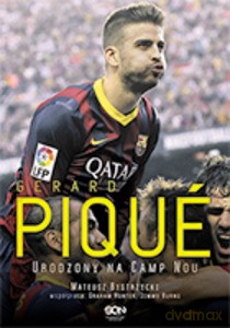 Gerard Pique. Urodzony na Camp Nou - Bystrzycki Mateusz [KSIĄŻKA]