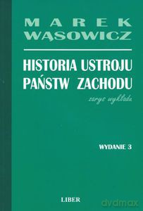 Historia ustroju państw zachodu zarys wykładu - Wąsowicz Marek [KSIĄŻKA]
