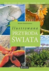 Ilustrowana przyroda świata - Kosińscy Renata i Marek [KSIĄŻKA]