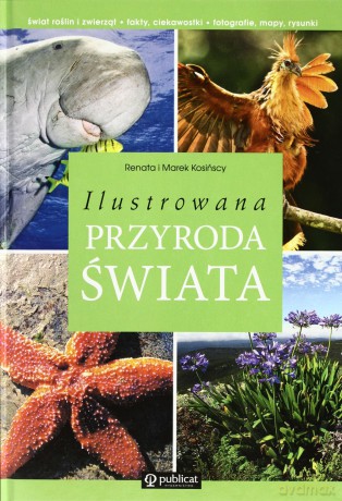 Ilustrowana przyroda świata - Kosińscy Renata i Marek [KSIĄŻKA]
