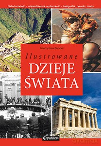Ilustrowane dzieje świata - Bandel Przemysław [KSIĄŻKA]