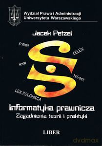 Informatyka prawnicza. Zagadnienia teorii i praktyki - Petzel Jacek [KSIĄŻKA]