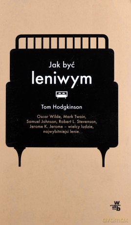 Jak być leniwym (Wyd. 2014) - Hodgkinson Tom [KSIĄŻKA]