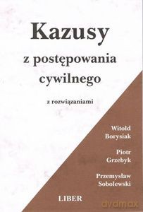 Kazusy z postępowania cywilnego z rozwiązaniami - Borysiak Witold [KSIĄŻKA]