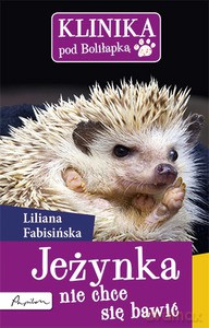 Klinika pod Boliłapką. Jeżynka nie chce się bawić [KSIĄŻKA]