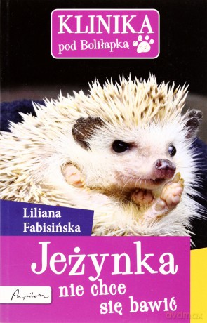 Klinika pod Boliłapką. Jeżynka nie chce się bawić [KSIĄŻKA]