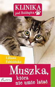 Klinika pod Boliłapką. Muszka, która nie umie latać - Fabisińska Liliana [KSIĄŻKA]