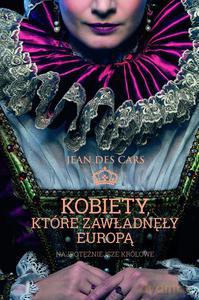 Kobiety, które zawładnęły Europą. Najpotężniejsze królowe - des Cars Jean [KSIĄŻKA]