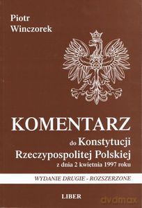 Komentarz do Konstytucji Rzeczypospolitej Polskiej z dnia 2 kwietnia 1997 roku - Winczorek Piotr [KSIĄŻKA]