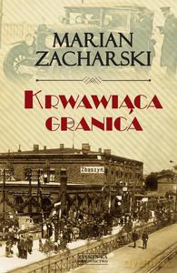 Krwawiąca granica (oprawa twarda) - Zacharski Marian [KSIĄŻKA]