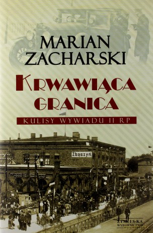 Krwawiąca granica (oprawa twarda) - Zacharski Marian [KSIĄŻKA]