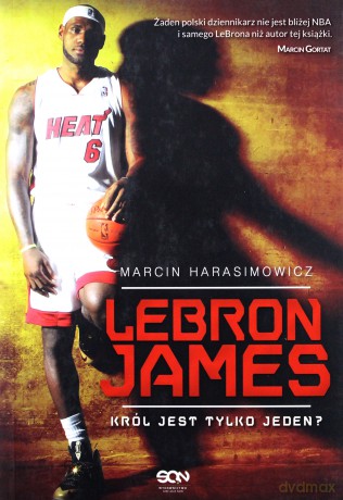 LeBron James - Harasimowicz Marcin [KSIĄŻKA]