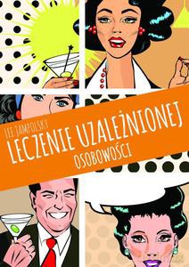 Leczenie uzależnionej osobowości (Wyd. 2014) - Jampolsky Lee [KSIĄŻKA]