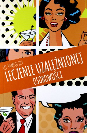 Leczenie uzależnionej osobowości (Wyd. 2014) - Jampolsky Lee [KSIĄŻKA]