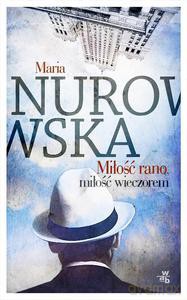 Miłość rano, miłość wieczorem - Nurowska Maria [KSIĄŻKA]