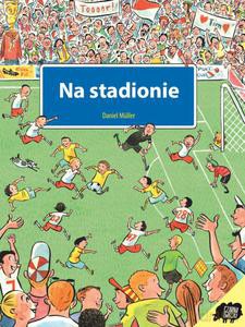 Na stadionie - Müller Daniel [KSIĄŻKA]
