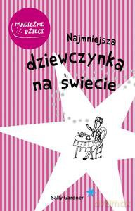 Najmniejsza dziewczynka na świecie - Gardner Sally [KSIĄŻKA]