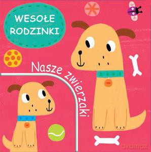 Nasze zwierzaki. Wesołe rodzinki [KSIĄŻKA]