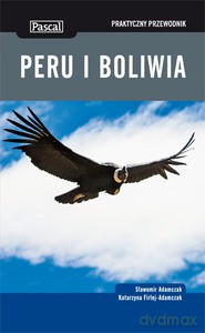 Peru i Boliwia - praktyczny przewodnik - Adamczak Sławomir, Firlej-Adamczak Katarzyna [KSIĄŻKA]