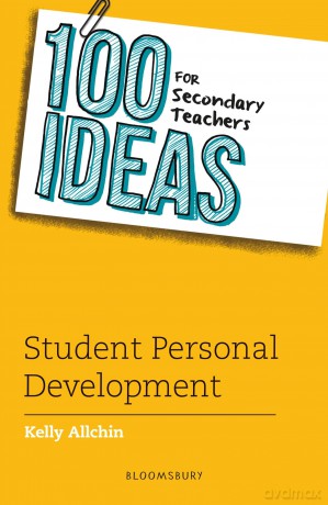 100 Ideas for Secondary Teachers: Student Personal Development - Kelly Allchin [KSIĄŻKA]