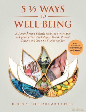 5 1/2 Ways to Well-Being: A Comprehensive Lifestyle Medicine Prescription to Optimise Your Psychological Health, Prevent Disease and Live with Vitality and Joy - Ruben Seetharamdoo PhD [KSIĄŻKA]