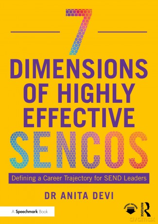 7 Dimensions of Highly Effective SENCOs: Defining a Career Trajectory for SEND Leaders - Anita Devi [KSIĄŻKA]