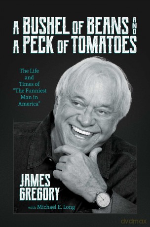 A Bushel of Beans and a Peck of Tomatoes: The Life and Times of "The Funniest Man in America" - James Gregory [KSIĄŻKA]