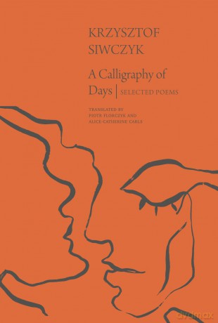 A Calligraphy of Days: Selected Poems - Krzysztof Siwczyk [KSIĄŻKA]