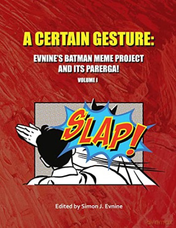 A Certain Gesture: Evnine's Batman Meme Project and Its Parerga! - Simon J Evnine [KSIĄŻKA]
