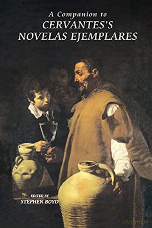 A Companion to Cervantes's Novelas Ejemplares (Monografías A) - Stephen Boyd [KSIĄŻKA]