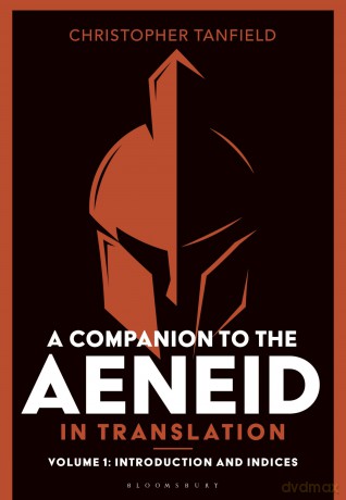 A Companion to the Aeneid in Translation: Volume 1: Introduction and Indices - Christopher Tanfield [KSIĄŻKA]