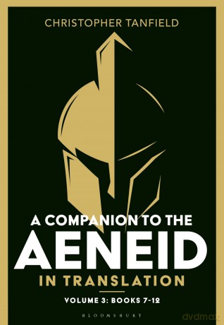 A Companion to the Aeneid in Translation: Volume 3: Books 7-12 (Companion to the Aeneid in Translation, 3) - Christopher Tanfield [KSIĄŻKA]