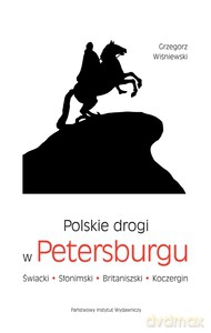 Polskie drogi w Petersburgu. Świacki, Słonimski, Britaniszski, Koczergin - Wiśniewski Grzegorz [KSIĄŻKA]