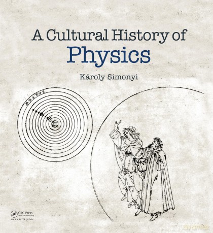 A Cultural History of Physics - Károly Simonyi [KSIĄŻKA]