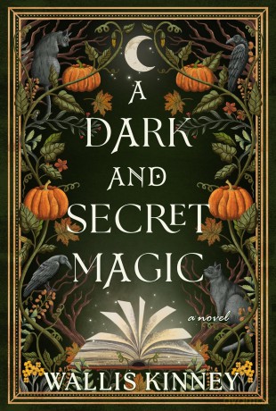 A Dark and Secret Magic: A Novel - Wallis Kinney [KSIĄŻKA]