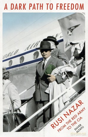 A Dark Path to Freedom: Ruzi Nazar from the Red Army to the CIA - Enver Altayli [KSIĄŻKA]
