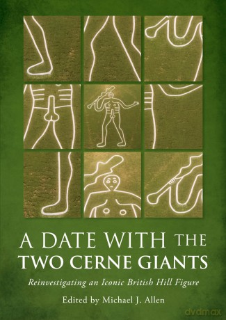A Date with the Two Cerne Giants: Reinvestigating an Iconic British Hill Figure (The National Trust Excavations 2020) - Michael J Allen [KSIĄŻKA]