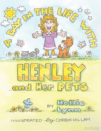 A DAY IN THE LIFE WITH HENLEY and Her PETS: 0 - Hollie Lynn [KSIĄŻKA]