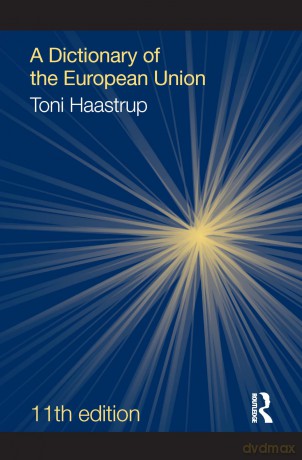 A Dictionary of the European Union - Toni Haastrup [KSIĄŻKA]