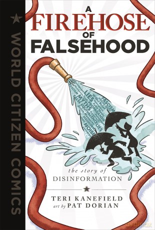 A Firehose of Falsehood: The Story of Disinformation (World Citizen Comics) - Teri Kanefield [KSIĄŻKA]