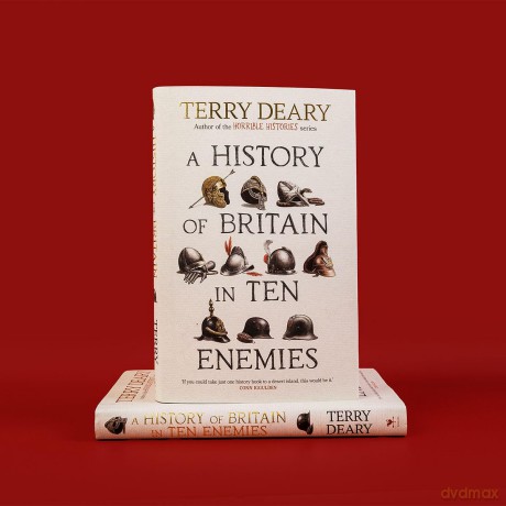 A History of Britain in Ten Enemies: The hilarious Sunday Times bestseller from the author of Horrible Histories - Terry Deary [KSIĄŻKA]