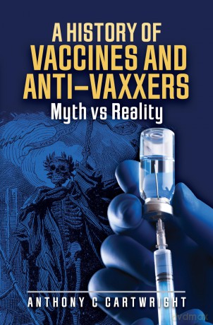 A History of Vaccines and Anti-Vaxxers: Myth vs Reality - Anthony C Cartwright [KSIĄŻKA]