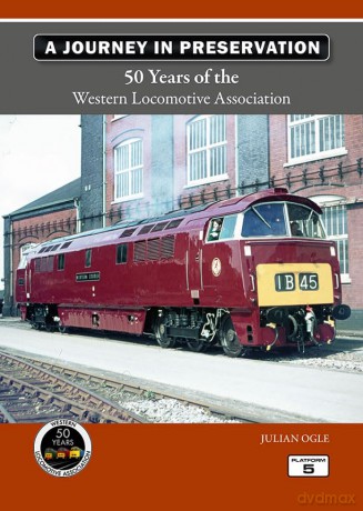 A Journey in Preservation: 50 Years of the Western Locomotive Association - Julian Ogle [KSIĄŻKA]