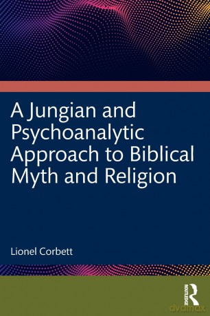 A Jungian and Psychoanalytic Approach to Biblical Myth and Religion - Lionel Corbett [KSIĄŻKA]