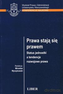 Prawa stają się prawem. Status jednostki a tendencje rozwojowe prawa - Wyrzykowski Mirosław [KSIĄŻKA]